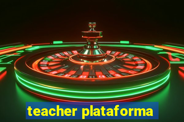 teacher plataforma